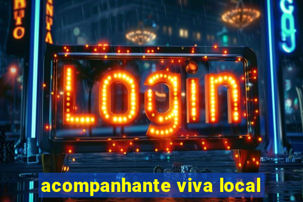 acompanhante viva local